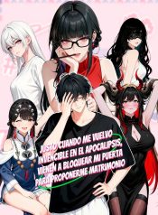 Portada de Justo cuando me vuelvo invencible en el apocalipsis, vienen a bloquear mi puerta para proponerme matrimonio